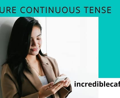 future continuous tense ,incrediblecaffe.com